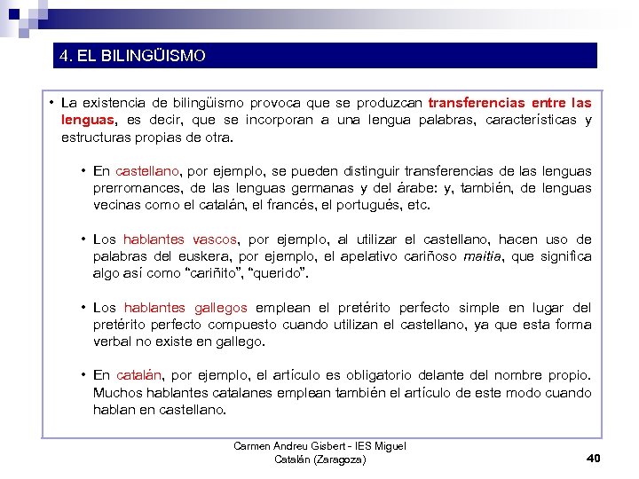 4. EL BILINGÜISMO • La existencia de bilingüismo provoca que se produzcan transferencias entre