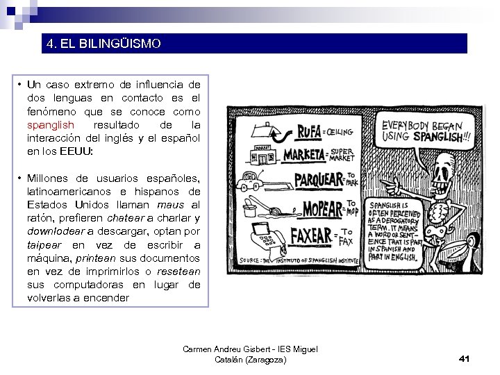 4. EL BILINGÜISMO • Un caso extremo de influencia de dos lenguas en contacto