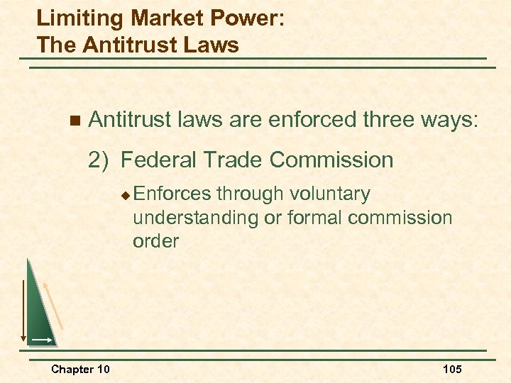 Limiting Market Power: The Antitrust Laws n Antitrust laws are enforced three ways: 2)