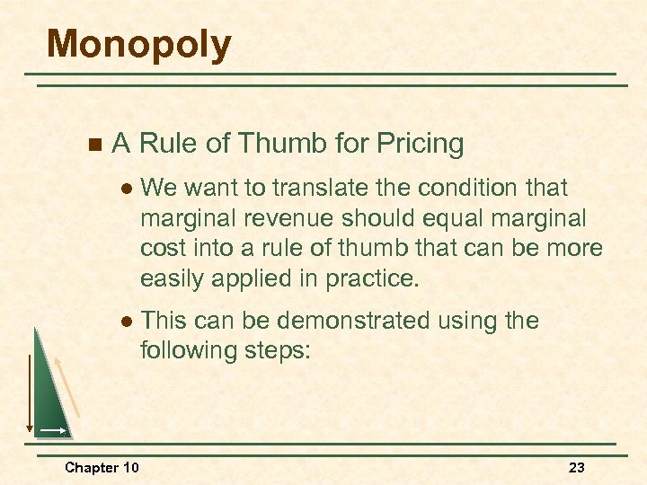 Monopoly n A Rule of Thumb for Pricing l We want to translate the