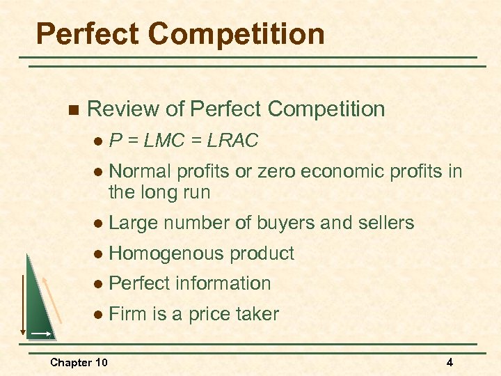 Perfect Competition n Review of Perfect Competition l P = LMC = LRAC l
