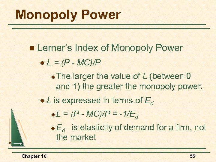 Monopoly Power n Lerner’s Index of Monopoly Power l L = (P - MC)/P