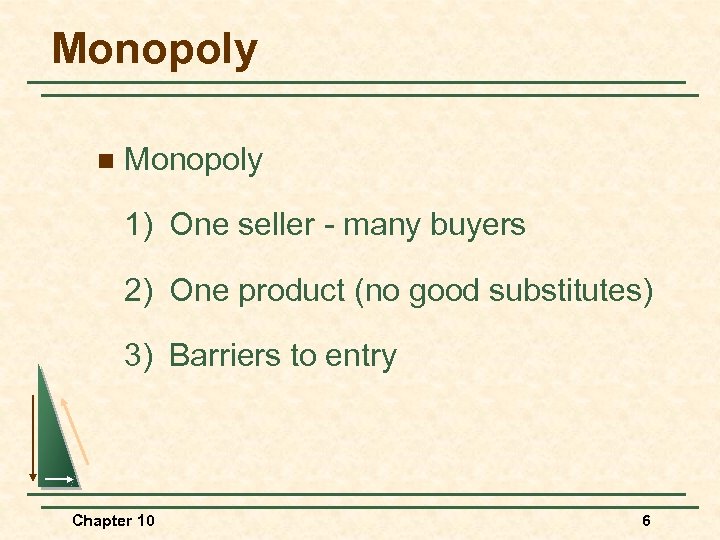 Monopoly n Monopoly 1) One seller - many buyers 2) One product (no good
