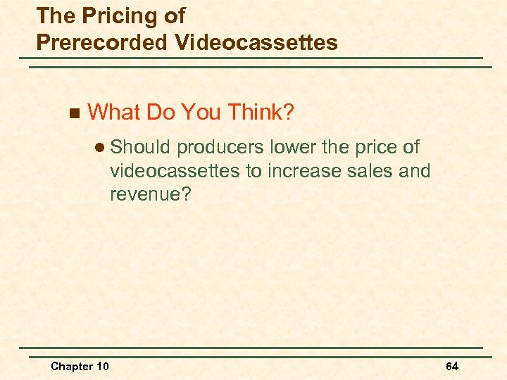 The Pricing of Prerecorded Videocassettes n What Do You Think? l Should producers lower