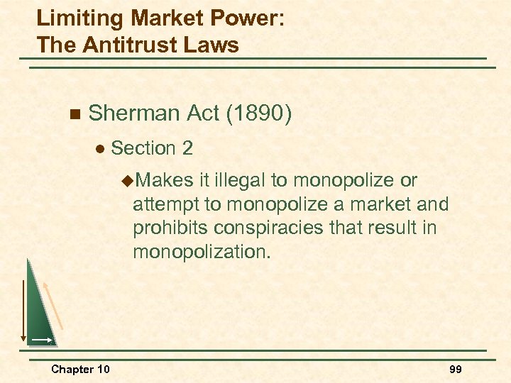 Limiting Market Power: The Antitrust Laws n Sherman Act (1890) l Section 2 u.