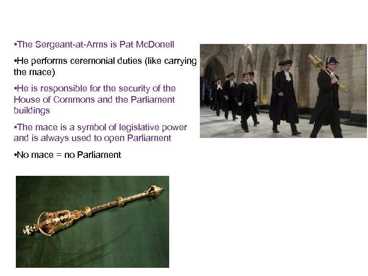  • The Sergeant-at-Arms is Pat Mc. Donell • He performs ceremonial duties (like