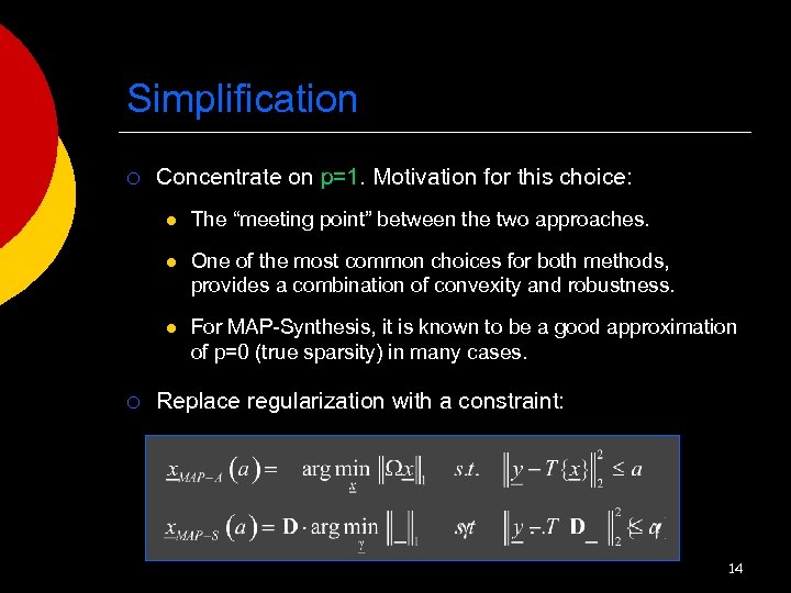 Simplification ¡ Concentrate on p=1. Motivation for this choice: l l One of the