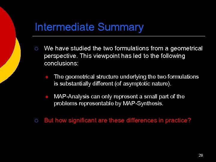 Intermediate Summary ¡ We have studied the two formulations from a geometrical perspective. This