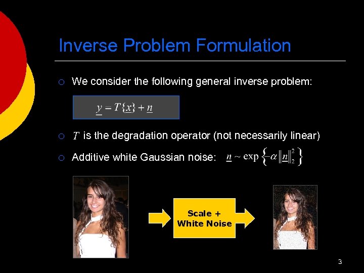 Inverse Problem Formulation ¡ ¡ ¡ We consider the following general inverse problem: is