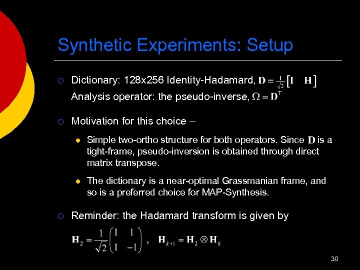 Synthetic Experiments: Setup ¡ Dictionary: 128 x 256 Identity-Hadamard, Analysis operator: the pseudo-inverse, ¡