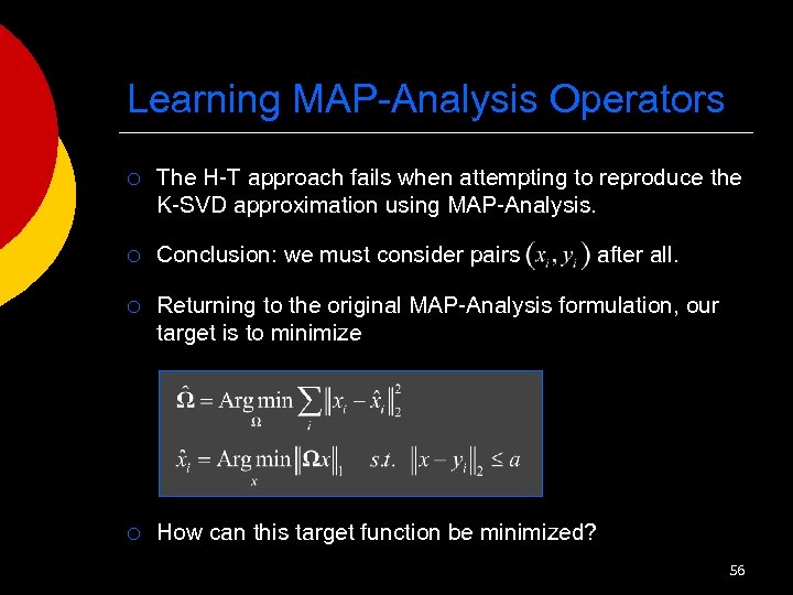 Learning MAP-Analysis Operators ¡ The H-T approach fails when attempting to reproduce the K-SVD