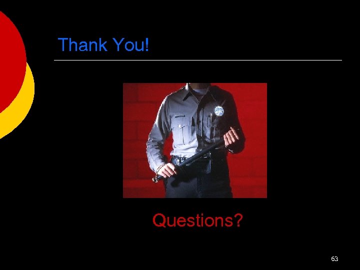 Thank You! Questions? 63 