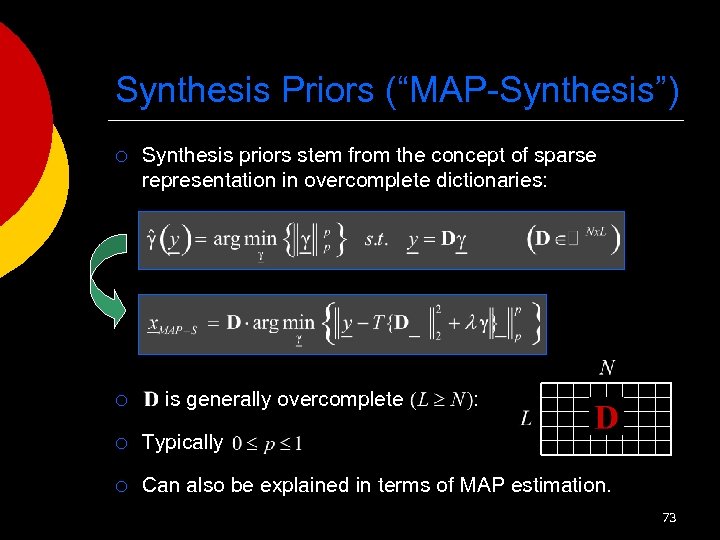 Synthesis Priors (“MAP-Synthesis”) ¡ ¡ Synthesis priors stem from the concept of sparse representation