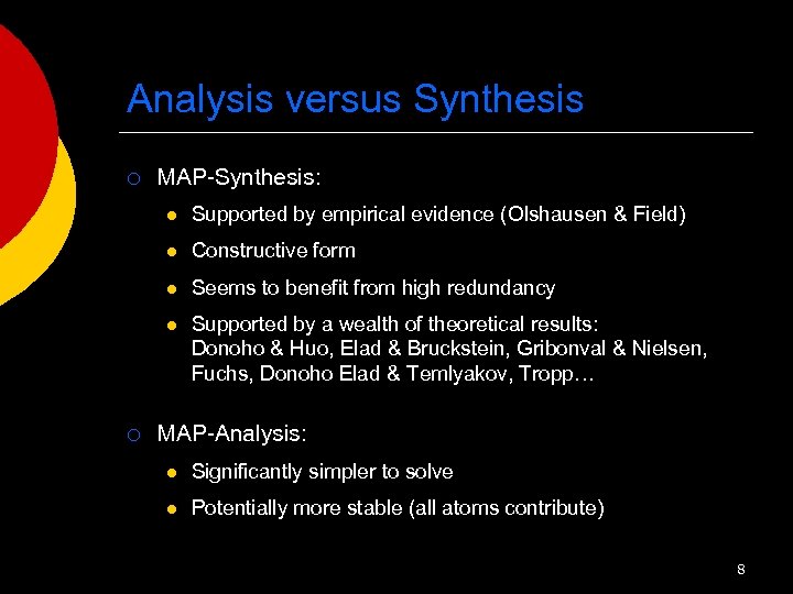 Analysis versus Synthesis ¡ MAP-Synthesis: l l Constructive form l Seems to benefit from