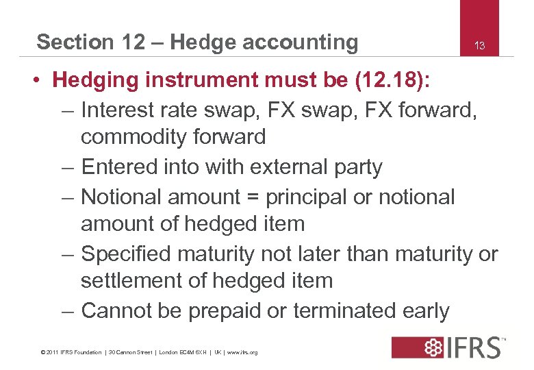 Section 12 – Hedge accounting 13 • Hedging instrument must be (12. 18): –