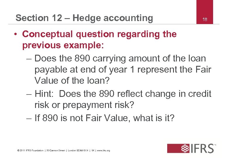 Section 12 – Hedge accounting 18 • Conceptual question regarding the previous example: –