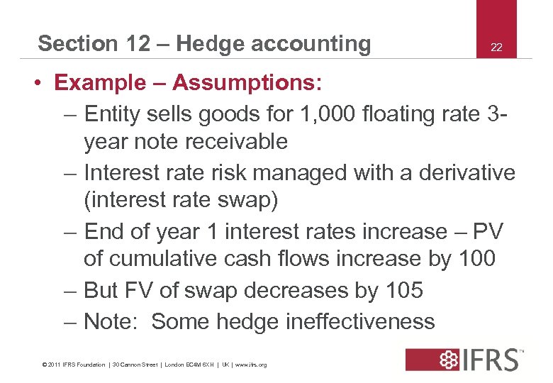 Section 12 – Hedge accounting 22 • Example – Assumptions: – Entity sells goods