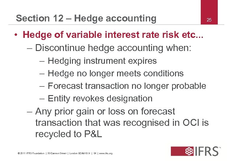 Section 12 – Hedge accounting 25 • Hedge of variable interest rate risk etc.