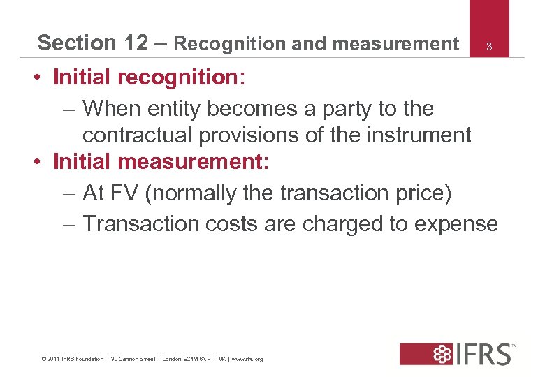 Section 12 – Recognition and measurement 3 • Initial recognition: – When entity becomes