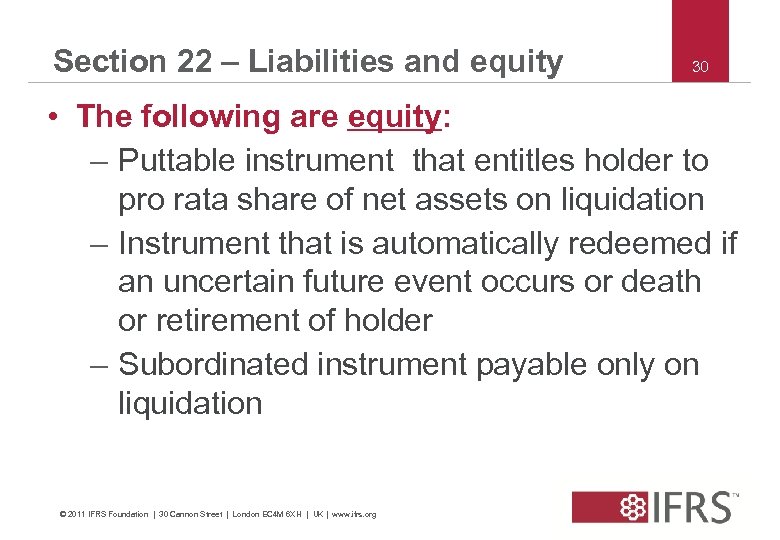 Section 22 – Liabilities and equity 30 • The following are equity: – Puttable