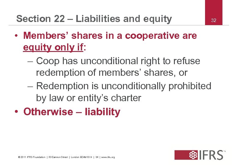 Section 22 – Liabilities and equity 32 • Members’ shares in a cooperative are