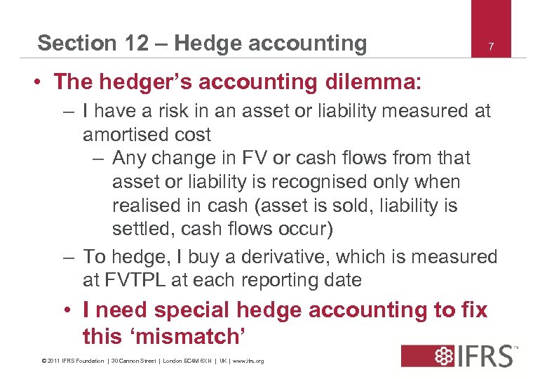 Section 12 – Hedge accounting 7 • The hedger’s accounting dilemma: – I have