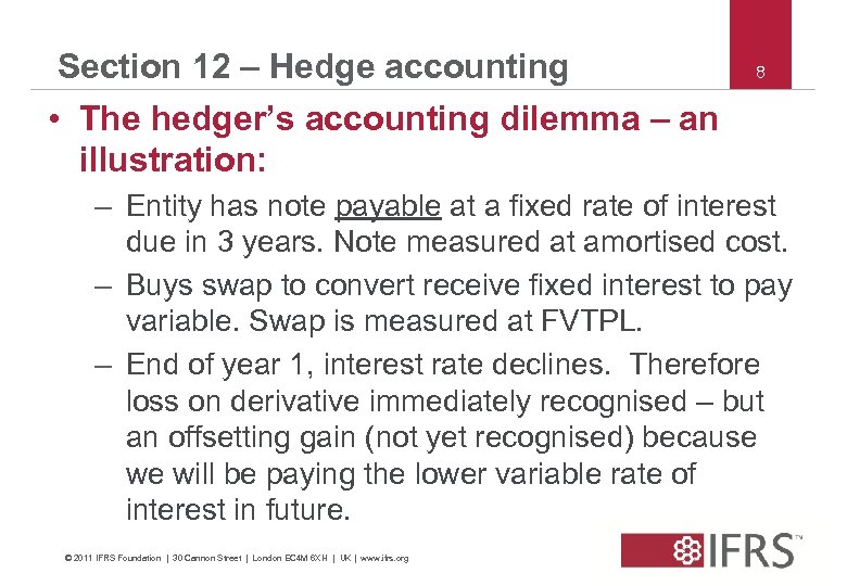 Section 12 – Hedge accounting • The hedger’s accounting dilemma – an illustration: 8