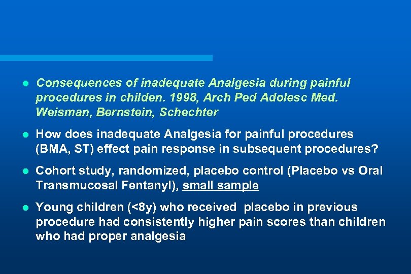 l Consequences of inadequate Analgesia during painful procedures in childen. 1998, Arch Ped Adolesc