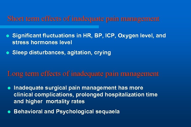 Short term effects of inadequate pain management l Significant fluctuations in HR, BP, ICP,