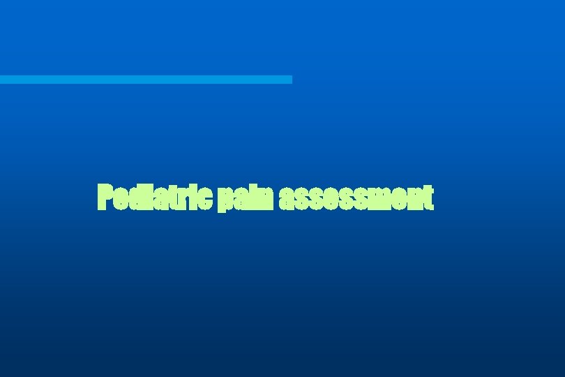 Pediatric pain assessment 