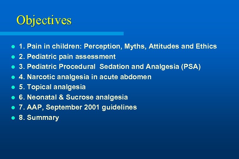 Objectives l l l l 1. Pain in children: Perception, Myths, Attitudes and Ethics