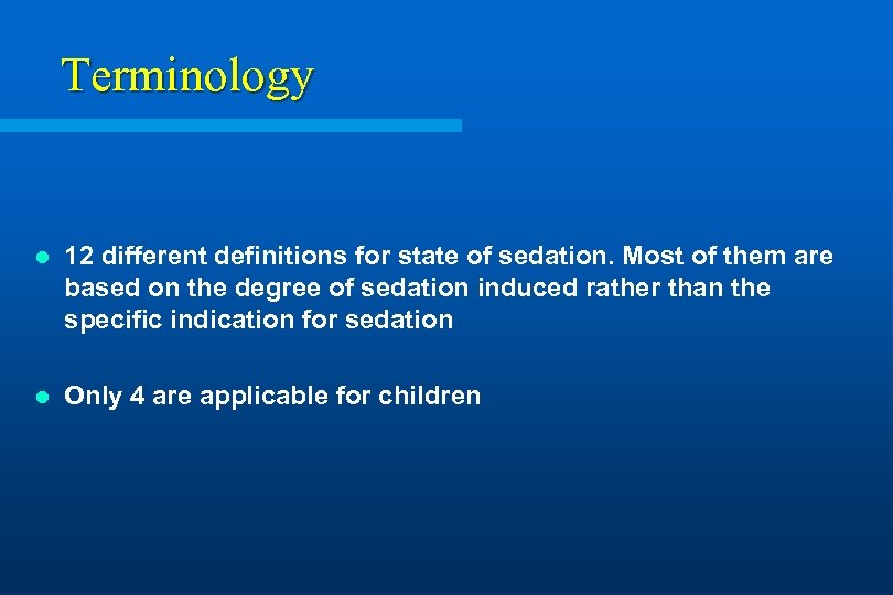 Terminology l 12 different definitions for state of sedation. Most of them are based