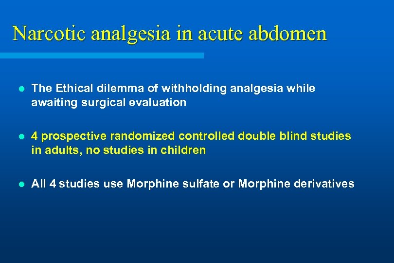 Narcotic analgesia in acute abdomen l The Ethical dilemma of withholding analgesia while awaiting