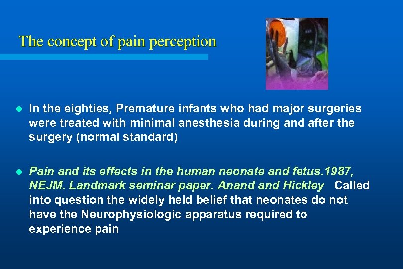 The concept of pain perception l In the eighties, Premature infants who had major