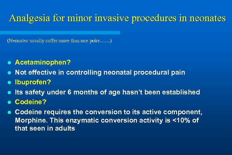 Analgesia for minor invasive procedures in neonates (Neonates usually suffer more than one poke……)