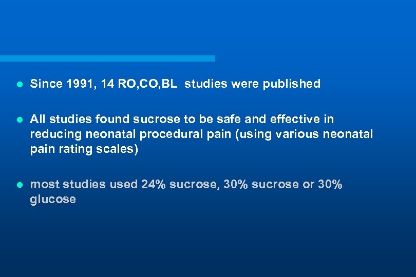 l Since 1991, 14 RO, CO, BL studies were published l All studies found