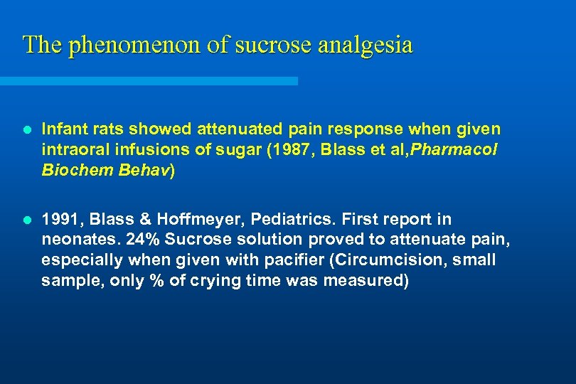 The phenomenon of sucrose analgesia l Infant rats showed attenuated pain response when given