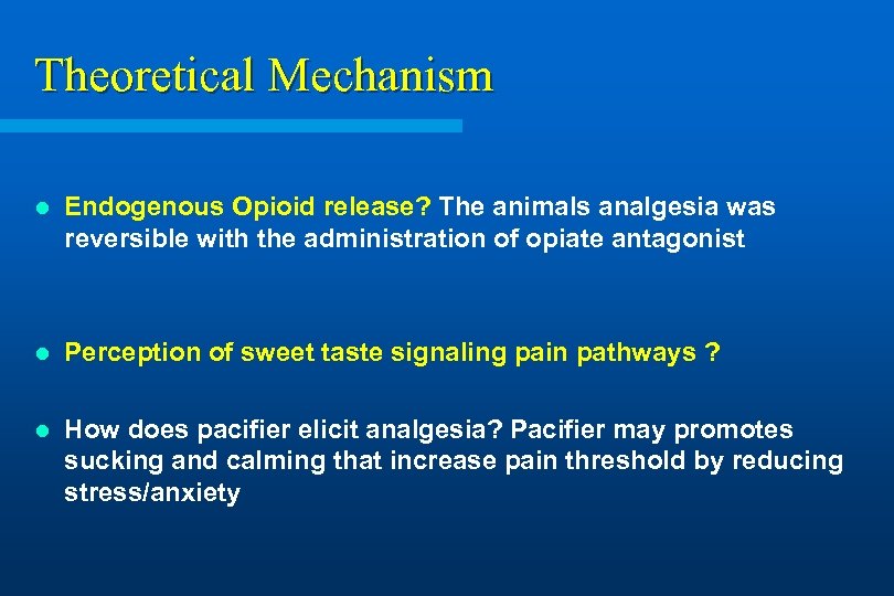 Theoretical Mechanism l Endogenous Opioid release? The animals analgesia was reversible with the administration