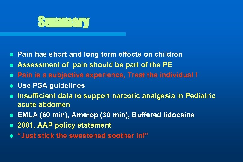 Summary l l l l Pain has short and long term effects on children