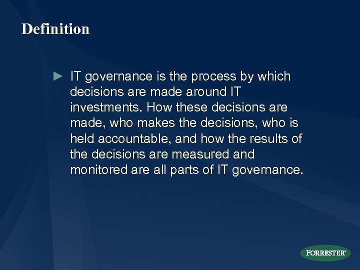 Definition ► IT governance is the process by which decisions are made around IT