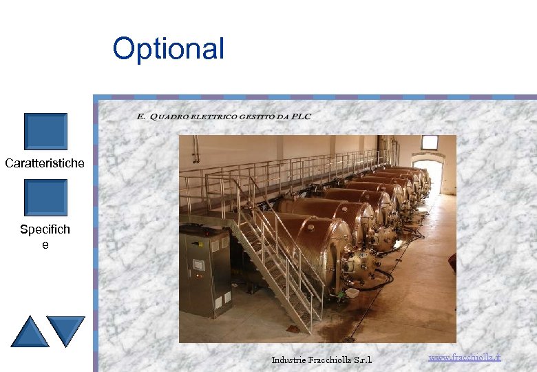 Optional Caratteristiche Specifich e Industrie Fracchiolla S. r. l. www. fracchiolla. it 