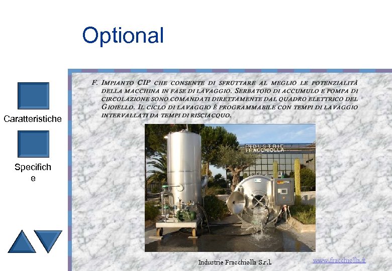 Optional Caratteristiche Specifich e Industrie Fracchiolla S. r. l. www. fracchiolla. it 