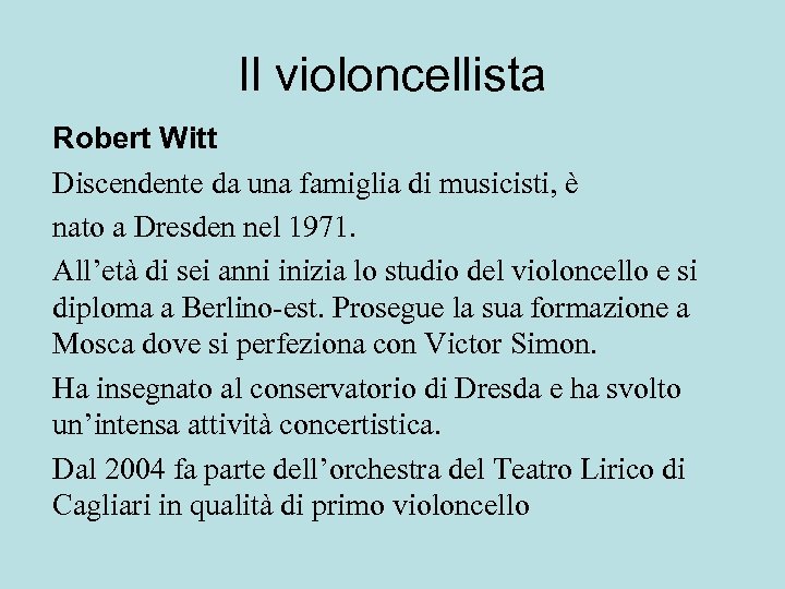 Il violoncellista Robert Witt Discendente da una famiglia di musicisti, è nato a Dresden