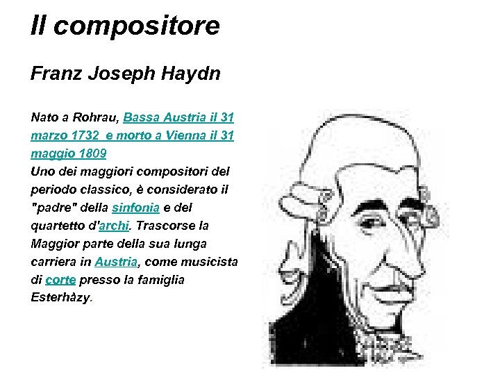 Il compositore Franz Joseph Haydn Nato a Rohrau, Bassa Austria il 31 marzo 1732