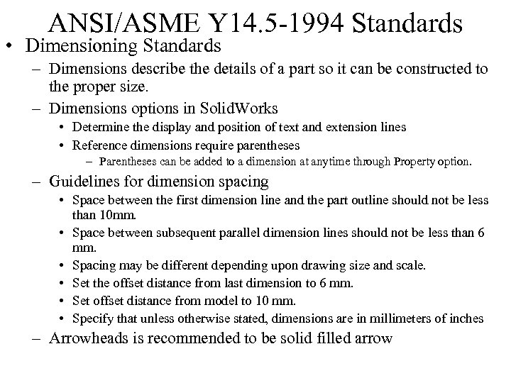 ANSI/ASME Y 14. 5 -1994 Standards • Dimensioning Standards – Dimensions describe the details