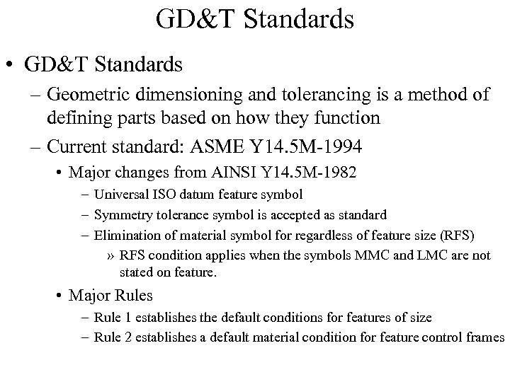 GD&T Standards • GD&T Standards – Geometric dimensioning and tolerancing is a method of