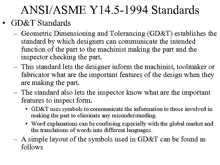 ANSI/ASME Y 14. 5 -1994 Standards • GD&T Standards – Geometric Dimensioning and Tolerancing