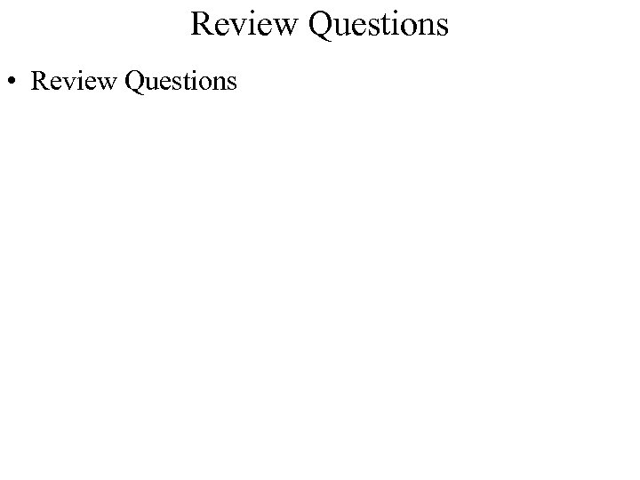 Review Questions • Review Questions 