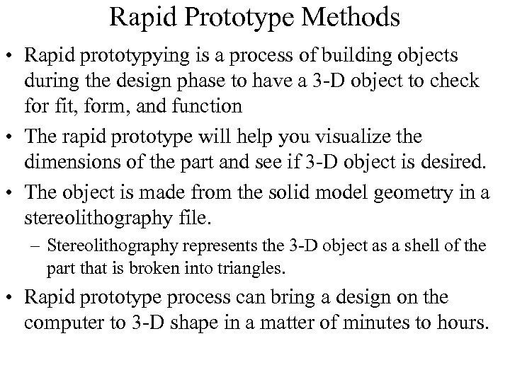 Rapid Prototype Methods • Rapid prototypying is a process of building objects during the