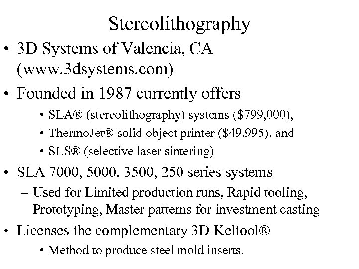 Stereolithography • 3 D Systems of Valencia, CA (www. 3 dsystems. com) • Founded